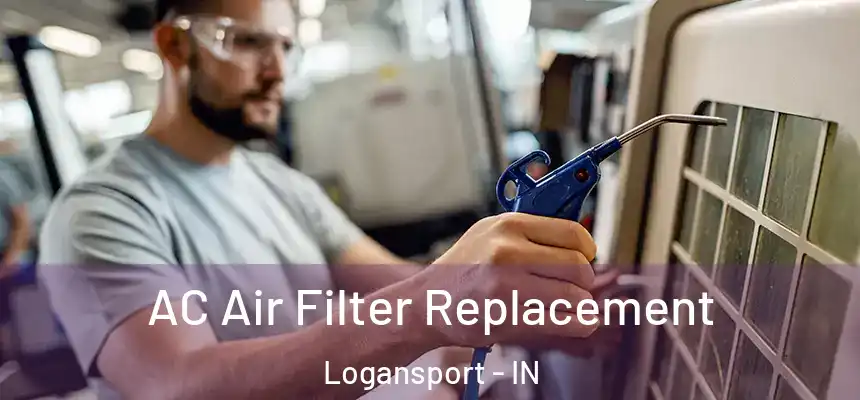  AC Air Filter Replacement Logansport - IN