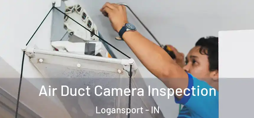  Air Duct Camera Inspection Logansport - IN