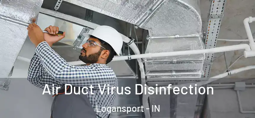  Air Duct Virus Disinfection Logansport - IN