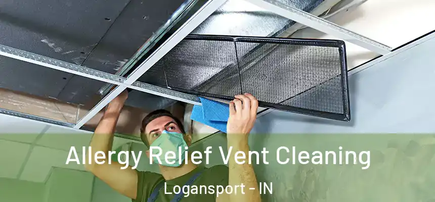  Allergy Relief Vent Cleaning Logansport - IN