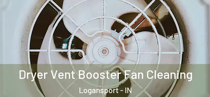 Dryer Vent Booster Fan Cleaning Logansport - IN