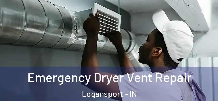  Emergency Dryer Vent Repair Logansport - IN
