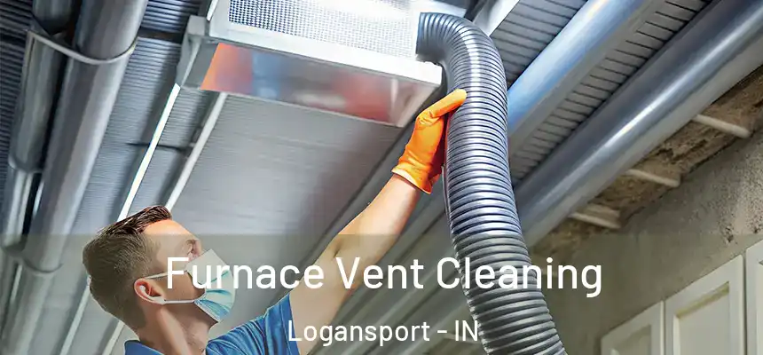  Furnace Vent Cleaning Logansport - IN