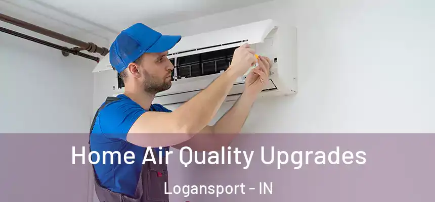  Home Air Quality Upgrades Logansport - IN