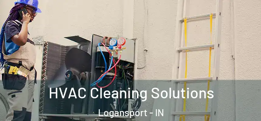  HVAC Cleaning Solutions Logansport - IN