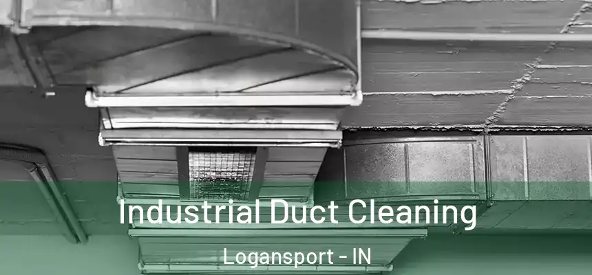  Industrial Duct Cleaning Logansport - IN