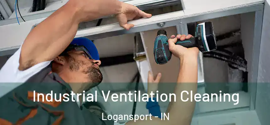  Industrial Ventilation Cleaning Logansport - IN