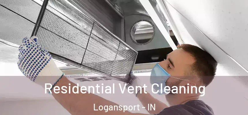  Residential Vent Cleaning Logansport - IN