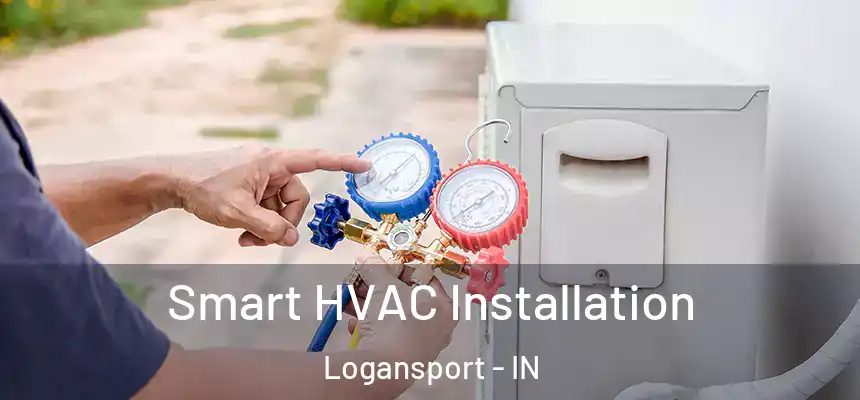  Smart HVAC Installation Logansport - IN